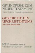 Geschichte des Urchristentums. Von Hans Conzelmann. (= Grundrisse zum Neuen Testament, Das Neue Testament deutsch, Ergänzungsreihe, Band 5). Cover des Buches Geschichte des Urchristentums. Von Hans Conzelmann. (= Grundrisse zum Neuen Testament, Das Neue Testament deutsch, Ergänzungsreihe, Band 5). (ISBN: B00NLRDHMM)