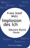 Implosion des Ichs: Säkulare Mystik heute Cover des Buches Implosion des Ichs: Säkulare Mystik heute (ISBN: B00V4VQIYG)
