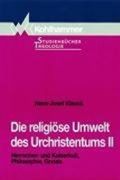 Die religiöse Umwelt des Urchristentums, Bd.2, Herrscherkult und Kaiserkult, Philosophie, Gnosis von Hans-Josef Klauck (1. Januar 1996) Taschenbuch Cover des Buches Die religiöse Umwelt des Urchristentums, Bd.2, Herrscherkult und Kaiserkult, Philosophie, Gnosis von Hans-Josef Klauck (1. Januar 1996) Taschenbuch (ISBN: B010IN1E3K)