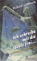 Ich schreibe mir die Seele frei ... Der Weg zur schöpferischen Fülle von Richard Lynn Johnson (Juni 1994) Gebundene Ausgabe Cover des Buches Ich schreibe mir die Seele frei ... Der Weg zur schöpferischen Fülle von Richard Lynn Johnson (Juni 1994) Gebundene Ausgabe (ISBN: B010IOD856)