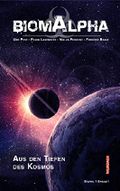 Biom Alpha Staffel 1 - Aus den Tiefen des Kosmos Cover des Buches Biom Alpha Staffel 1 - Aus den Tiefen des Kosmos (ISBN: B015WE71FK)