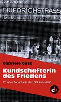 Kundschafterin des Friedens: 17 Jahre Topspionin der DDR beim BND Cover des Buches Kundschafterin des Friedens: 17 Jahre Topspionin der DDR beim BND (ISBN: B0187S8QPC)