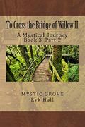 To Cross the Bridge of Willow II (A Mystical Journey Book 4) (English Edition) Cover des Buches To Cross the Bridge of Willow II (A Mystical Journey Book 4) (English Edition) (ISBN: B018SK8XNY)