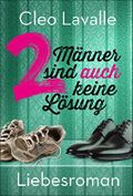 2 Männer sind auch keine Lösung: Liebesroman Cover des Buches 2 Männer sind auch keine Lösung: Liebesroman (ISBN: B01C4OY762)