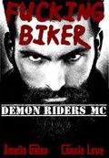 Fucking Biker: Ein Liebesroman (Demon Riders MC 1) Cover des Buches Fucking Biker: Ein Liebesroman (Demon Riders MC 1) (ISBN: B01E06NDEY)