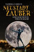 Neustadtzauber: Eine Geschichte voller Magie (Schattenseiten-Trilogie 2) Cover des Buches Neustadtzauber: Eine Geschichte voller Magie (Schattenseiten-Trilogie 2) (ISBN: B01G8H5Z3K)