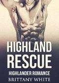 ROMANCE: HIGHLANDER ROMANCE: Highland rescue (Highlander Historical Scottish Time Travel Romance) (Military Fantasy Romance Short Stories) Cover des Buches ROMANCE: HIGHLANDER ROMANCE: Highland rescue (Highlander Historical Scottish Time Travel Romance) (Military Fantasy Romance Short Stories) (ISBN: B01GBKASYA)