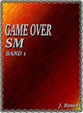 GAME OVER; Band 1: SM Cover des Buches GAME OVER; Band 1: SM (ISBN: B01HC513LK)