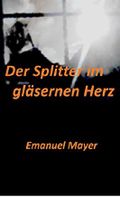 Der Splitter im gläsernen Herz Cover des Buches Der Splitter im gläsernen Herz (ISBN: 9783738090178)