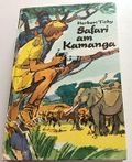 Safari am Kamanga, 1973, gebundene Ausgabe, ( siehe org. Bild),Herbert Tichy Cover des Buches Safari am Kamanga, 1973, gebundene Ausgabe, ( siehe org. Bild),Herbert Tichy (ISBN: B01IO7Z9ZG)