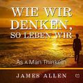 Wie Wir Denken, So Leben Wir Cover des Buches Wie Wir Denken, So Leben Wir (ISBN: B01JJNRJDE)