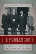 The Problem South: Region, Empire, and the New Liberal State, 1880-1930 (Politics and Culture in the Twentieth-Century South Ser.) by Natalie Ring (2012-04-01) Cover des Buches The Problem South: Region, Empire, and the New Liberal State, 1880-1930 (Politics and Culture in the Twentieth-Century South Ser.) by Natalie Ring (2012-04-01) (ISBN: B01K2VZY2U)