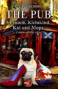 The Pub - 3 Frauen, Kleinkind, Koi und Mops: ... 2 dram whisky, Lizzy! Cover des Buches The Pub - 3 Frauen, Kleinkind, Koi und Mops: ... 2 dram whisky, Lizzy! (ISBN: null)