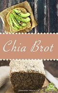Das Chia Brot Backbuch Cover des Buches Das Chia Brot Backbuch (ISBN: B01KW9QYD0)