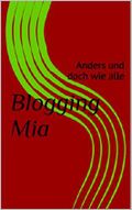 Blogging Mia: Anders und doch wie alle Cover des Buches Blogging Mia: Anders und doch wie alle (ISBN: B01LJZSS62)