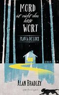 Flavia de Luce 8 - Mord ist nicht das letzte Wort: Roman Cover des Buches Flavia de Luce 8 - Mord ist nicht das letzte Wort: Roman (ISBN: null)