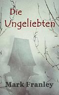 Die Ungeliebten Cover des Buches Die Ungeliebten (ISBN: B01N5EKMVM)