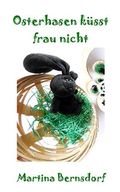 Osterhasen küsst frau nicht Cover des Buches Osterhasen küsst frau nicht (ISBN: null)