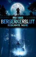 Berserkerblut (Band II): Riskante Nähe Cover des Buches Berserkerblut (Band II): Riskante Nähe (ISBN: B073S3QTCG)