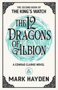 The Twelve Dragons of Albion (The King's Watch Book 2) (English Edition) Cover des Buches The Twelve Dragons of Albion (The King's Watch Book 2) (English Edition) (ISBN: B076VS37QP)