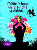 Meine kleine Gute Nacht Geschichte: 6: (Für Erwachsene) Cover des Buches Meine kleine Gute Nacht Geschichte: 6: (Für Erwachsene) (ISBN: B077N7964S)