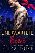 Unerwartete Liebe: Eine Fake-Beziehungs-Romanze Cover des Buches Unerwartete Liebe: Eine Fake-Beziehungs-Romanze (ISBN: B077WGLF5M)