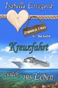 Kreuzfahrt zurück ins Leben Cover des Buches Kreuzfahrt zurück ins Leben (ISBN: B0795WH13N)