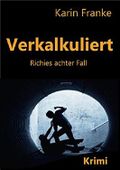 Verkalkuliert: Richies achter Fall Cover des Buches Verkalkuliert: Richies achter Fall (ISBN: B07BHN1DW9)