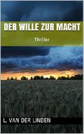 Der Wille zur Macht: Thriller Cover des Buches Der Wille zur Macht: Thriller (ISBN: B07BZ3Y3NS)