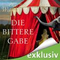 Die bittere Gabe Cover des Buches Die bittere Gabe (ISBN: B07C7Y6SM2)
