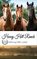 Honey Hill Ranch 02: Hoffnung stirbt zuletzt Cover des Buches Honey Hill Ranch 02: Hoffnung stirbt zuletzt (ISBN: B07CHTGZ5K)