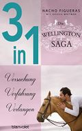 Die Wellington-Saga 1-3: Versuchung / Verführung / Verlangen (3in1-Bundle): Drei Romane in einem Band Cover des Buches Die Wellington-Saga 1-3: Versuchung / Verführung / Verlangen (3in1-Bundle): Drei Romane in einem Band (ISBN: null)