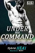 Under His Command: Hybrid Heat Mpreg Romance Book Three Cover des Buches Under His Command: Hybrid Heat Mpreg Romance Book Three (ISBN: B07F4PLDPW)