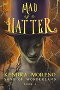 Mad as a Hatter (Sons of Wonderland Book 1) (English Edition) Cover des Buches Mad as a Hatter (Sons of Wonderland Book 1) (English Edition) (ISBN: B07FZ8NDBJ)
