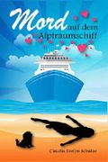 Mord auf dem Alptraumschiff: Ein Krimi-Liebesroman mit Humor, Herz und Hund Cover des Buches Mord auf dem Alptraumschiff: Ein Krimi-Liebesroman mit Humor, Herz und Hund (ISBN: B07GYTX4N8)