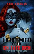 LIEBE MICH oder ICH TÖTE DICH Cover des Buches LIEBE MICH oder ICH TÖTE DICH (ISBN: B07JZHDJWC)
