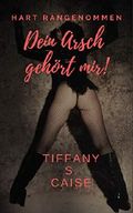 Hart rangenommen - Dein Arsch gehört mir! Cover des Buches Hart rangenommen - Dein Arsch gehört mir! (ISBN: B07KB6ZSTR)