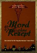 Mord ohne Rezept: Der zweite Fall für Hauptkommissar Franck Metz (Ein Apotheken-Krimi 2) Cover des Buches Mord ohne Rezept: Der zweite Fall für Hauptkommissar Franck Metz (Ein Apotheken-Krimi 2) (ISBN: B07LC23DXX)