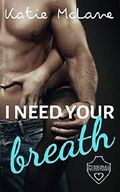 I need your breath: A Bad Boy Romance (Personal Protections 1) Cover des Buches I need your breath: A Bad Boy Romance (Personal Protections 1) (ISBN: B07MZF6LF8)