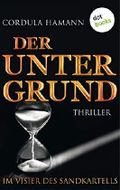 Der Untergrund. Im Visier des Sandkartells: Thriller Cover des Buches Der Untergrund. Im Visier des Sandkartells: Thriller (ISBN: B07P38PX38)