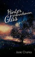 Hinter zerbrochenem Glas: Liebesroman Cover des Buches Hinter zerbrochenem Glas: Liebesroman (ISBN: null)