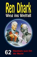 Ren Dhark – Weg ins Weltall 62: Rückkehr zum Ort der Macht Cover des Buches Ren Dhark – Weg ins Weltall 62: Rückkehr zum Ort der Macht (ISBN: B07R6LWXS4)