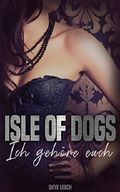 Isle of Dogs: Ich gehöre euch Cover des Buches Isle of Dogs: Ich gehöre euch (ISBN: null)