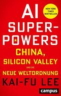 AI-Superpowers: China, Silicon Valley und die neue Weltordnung Cover des Buches AI-Superpowers: China, Silicon Valley und die neue Weltordnung (ISBN: B07T9VGJM9)