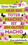 Nur ein toter Macho ist ein guter Macho: Roman Cover des Buches Nur ein toter Macho ist ein guter Macho: Roman (ISBN: B07VWJRLMR)