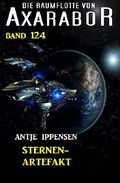 Sternen-Artefakt: Die Raumflotte von Axarabor - Band 124 Cover des Buches Sternen-Artefakt: Die Raumflotte von Axarabor - Band 124 (ISBN: B07ZY6L3JB)