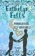 Eathelyn Falls: Mondwasser & Opalherz: Gesamtausgabe Cover des Buches Eathelyn Falls: Mondwasser & Opalherz: Gesamtausgabe (ISBN: B083QT94R9)