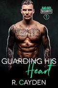 Guarding His Heart (Bad Boy Security Book 1) (English Edition) Cover des Buches Guarding His Heart (Bad Boy Security Book 1) (English Edition) (ISBN: B084X7TDRN)