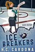 Ice Breakers: A Mika Chalmers Hockey Mystery (The Mika Chalmers Hockey Mystery Series Book 1) (English Edition) Cover des Buches Ice Breakers: A Mika Chalmers Hockey Mystery (The Mika Chalmers Hockey Mystery Series Book 1) (English Edition) (ISBN: B085WFR2K3)