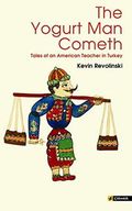 The Yogurt Man Cometh: Tales of an American Teacher in Turkey (English Edition) Cover des Buches The Yogurt Man Cometh: Tales of an American Teacher in Turkey (English Edition) (ISBN: B0876DZ8V1)